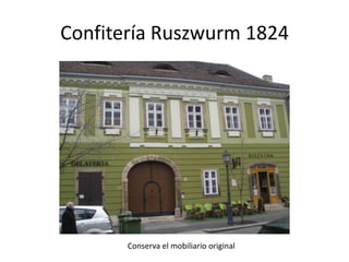 Confitería Ruszwurm 1824

Conserva el mobiliario original

 