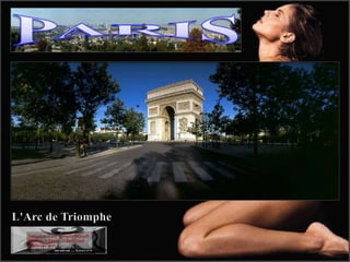 PARIS L&apos;Arc de Triomphe Imágenes: Luiz Antonio Rasselli Música: A París – Carlo Cano Realizado por:  