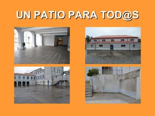 UN PATIO PARA TOD@SUN PATIO PARA TOD@S
 