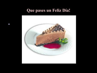 Que pases un Feliz Día!   