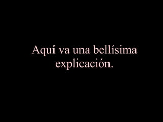 Aquí va una bellísima explicación. 