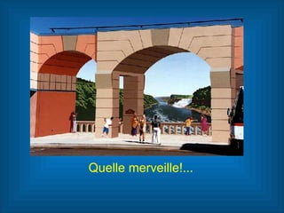 Quelle merveille!... 