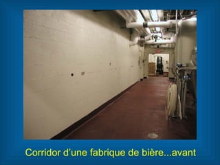 Corridor d’une fabrique de bière...avant 
