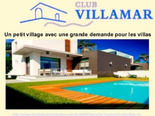Un petit village avec une grande demande pour les villas
http://www.locationvillaespagne.com/findAllVillas.php?region=Costa-Blanca
 