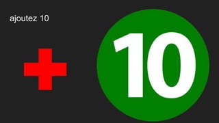 ajoutez 10