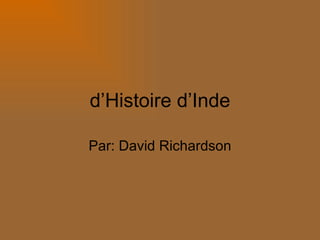 d’Histoire d’Inde Par: David Richardson 