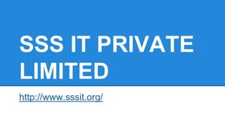 SSS IT PRIVATE
LIMITED
http://www.sssit.org/
 