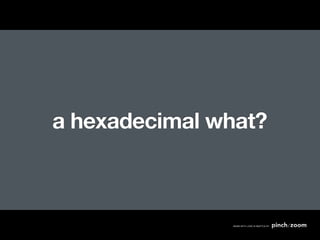 a hexadecimal what?
 