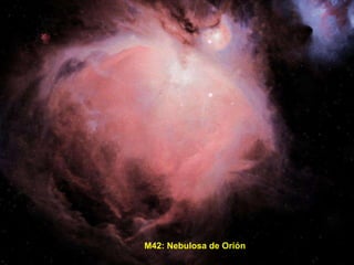 M42: Nebulosa de Orión
 