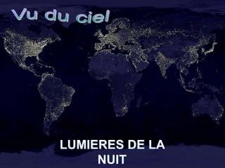 LUMIERES DE LA
     NUIT
 
