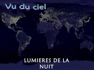 LUMIERES DE LA
NUIT
 