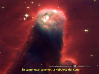 En sexto lugar tenemos la Nebulosa del Cono. 