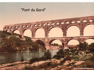 “Pont du Gard”
 