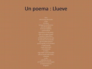 Llueve
sobre la arena, sobre el techo
el tema
de la lluvia:
las largas eles de la lluvia lenta
caen sobre las páginas
de mi amor sempiterno,
la sal de cada día:
regresa lluvia a tu nido anterior,
vuelve con tus agujasal pasado:
hoy quiero el espacio blanco,
el tiempo de papel para una rama
de rosal verde y de rosas doradas:
algo de la infinita primavera
que hoy esperaba, con el cielo abierto
y el papel esperaba,
cuando volvió la lluvia
a tocar tristemente
la ventana,
luego a bailar con furia desmedida
sobre mi corazón y sobre el techo,
reclamando
su sitio,
pidiéndome una copa
para llenarla una vez más de agujas,
de tiempo transparente,
de lágrimas.
 