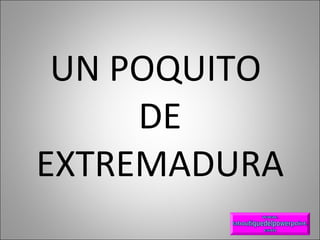 UN POQUITO  DE EXTREMADURA 