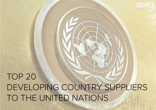 Top 20
Developing Country Suppliers
to the United Nations
 