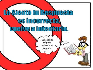 Has click en
  mi para
 volver a la
 pregunta.
 