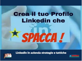 Il tuo profilo Linkedin che spacca 