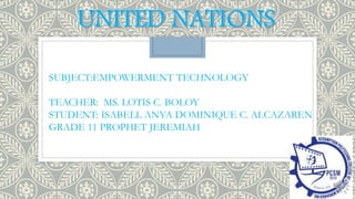 SUBJECT:EMPOWERMENT TECHNOLOGY
TEACHER: MS. LOTIS C. BOLOY
STUDENT: ISABELL ANYA DOMINIQUE C. ALCAZAREN
GRADE 11 PROPHET JEREMIAH
 