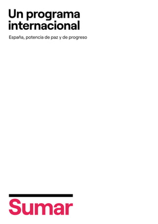 Un programa
internacional
España, potencia de paz y de progreso
 