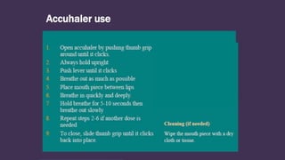 Turbuhaler use
Accuhaler use
 
