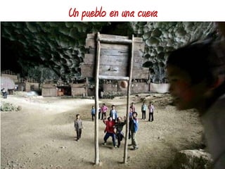 Un pueblo en una cueva
 