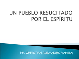 PR. CHRISTIAN ALEJANDRO VARELA
 