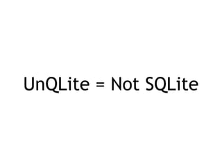 UnQLite = Not SQLite
 