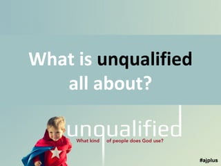 What is unqualified
all about?

 