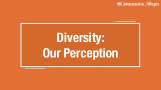 @QuintessenceAnx /@logzio
Diversity: 
Our Perception
 