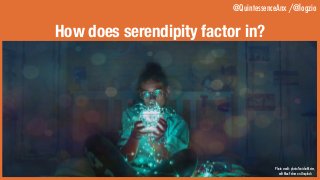 @QuintessenceAnx /@logzio
How does serendipity factor in?
Photo credit: photo Tanisha Meier,
edit Max Felner on Unsplash
 