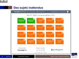 Institut Mines-Télécom
Des sujets inattendus
25 juin 2013 MOOCs, faits, exemples, perspectives8
 