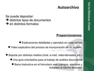 Autoarchivo

Se puede depositar:
 distintos tipos de documentos
 en distintos formatos


                               ...