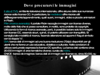 Dove procurarsi le immagini il sito di TV5 , emittente televisiva internazionale, offre alcune delle sue numerose risorse ...