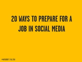 20 Ways to Prepare for a Job in Social Media 