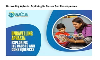 Unravelling Aphasia: Exploring Its Causes And Consequences
 