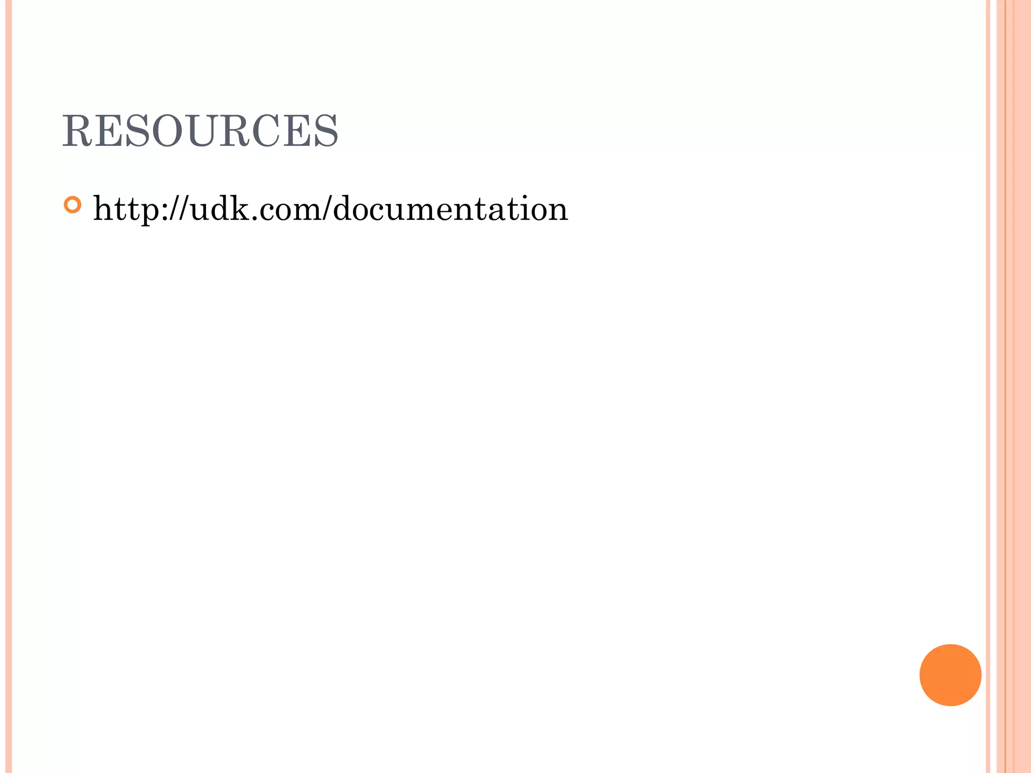 RESOURCES
http://udk.com/documentation