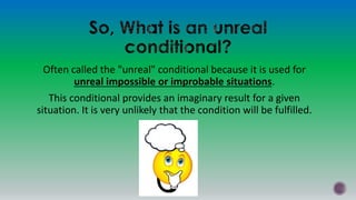 Unreal conditionals second conditional | PPTX
