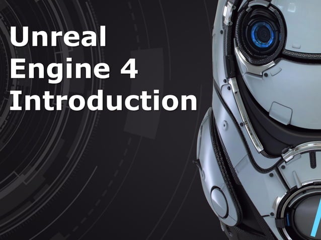 Unreal Engine 4 Introduction Ppt Unreal Engine 4 Introduction Ppt