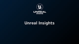 Unreal Insights
 