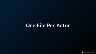 One File Per Actor
 