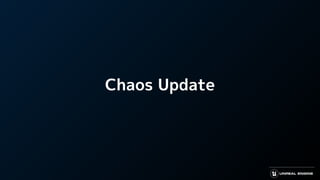 Chaos Update
 