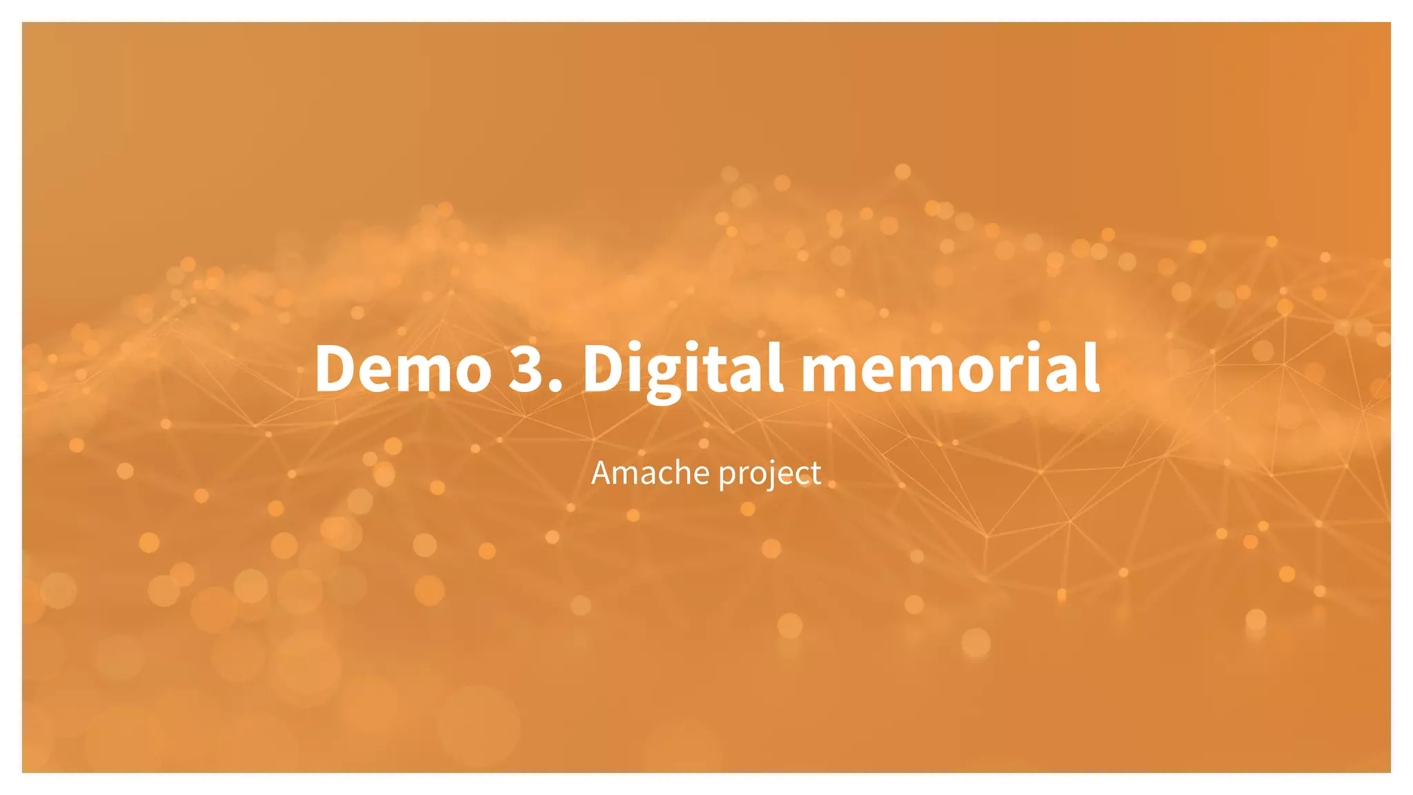 Demo 3. Digital memorial
Amache project
 