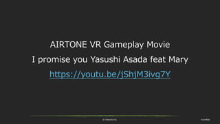 © historia Inc. #ue4fest
AIRTONE VR Gameplay Movie
I promise you Yasushi Asada feat Mary
https://youtu.be/jShjM3ivg7Y
 