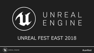 #ue4fest#ue4fest
UNREAL FEST EAST 2018
 