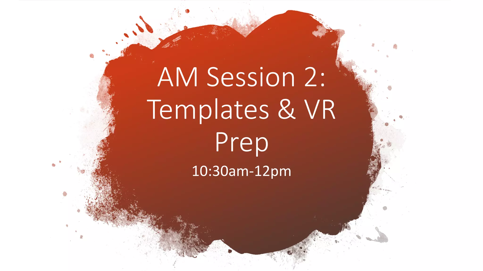 www.alter-native-media.com
10:30am-12pm
AM Session 2:
Templates & VR
Prep
 