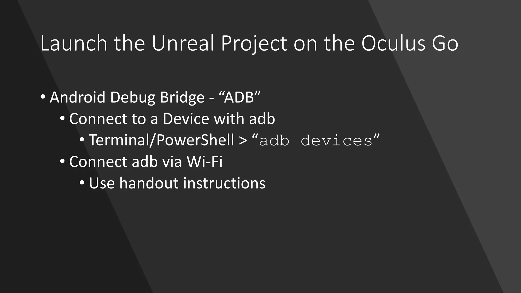 www.alter-native-media.com
Launch the Unreal Project on the Oculus Go
• Android Debug Bridge - “ADB”
• Connect to a Device with adb
• Terminal/PowerShell > “adb devices”
• Connect adb via Wi-Fi
• Use handout instructions
 