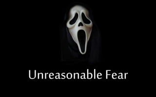 Unreasonable Fear
 