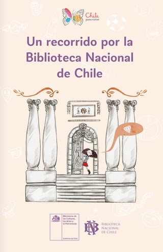 Un recorrido por la
Biblioteca Nacional
de Chile
 
