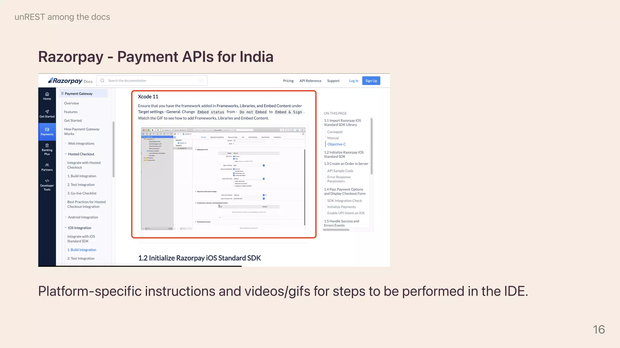 Razorpay-PaymentAPIsforIndia
Platform-specificinstructionsandvideos/gifsforstepstobeperformedintheIDE.
unRESTamongthedocs
16
 